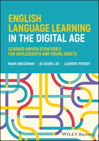 Image of ENGLISH LANGUAGE LEARNING IN THE DIGITAL AGE LEARNER-DRIVEN STRATEGIES FOR ADOLESCENTS AND YOUNG ADULTS