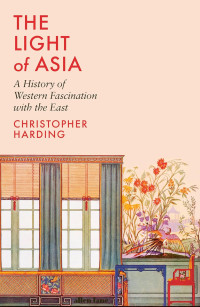 Image of The Light Of Asia A History Of Western Fascination With The East