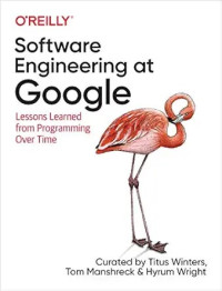 Image of Software engineering at Google : lessons learned from programming over time / Titus Winters